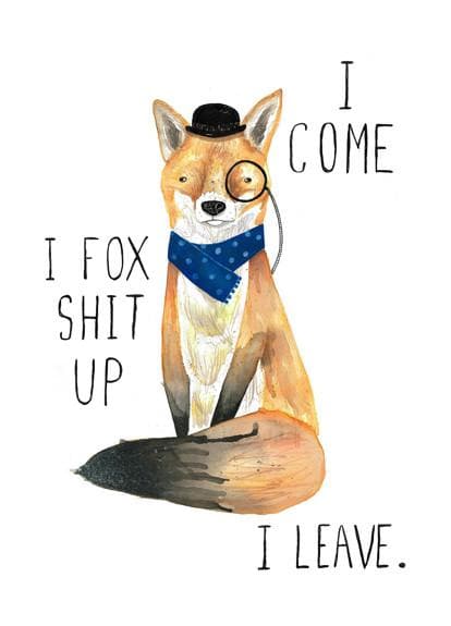 Fox Shit Up Art Humour Jolly Awesome for We Built This City 2
